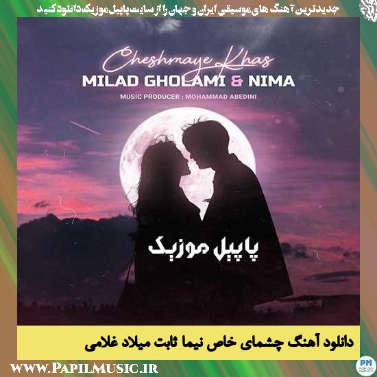 Milad Gholami & Nima Sabet Cheshmaye Khas دانلود آهنگ چشمای خاص از میلاد غلامی و نیما ثابت
